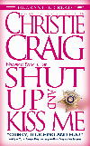 shut up and kiss me